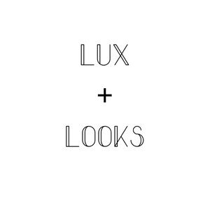 LUX + LOOKS.